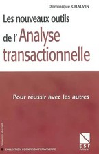 Les nouveaux outils de l'analyse transactionnelle - Pour réussir avec les a