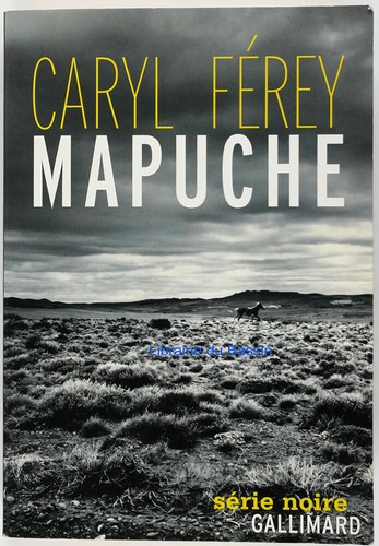 Mapuche caryl férey - mapuche,