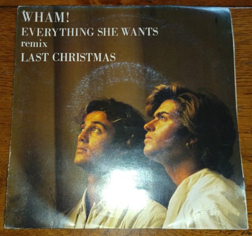 Wham everything she wants - -,