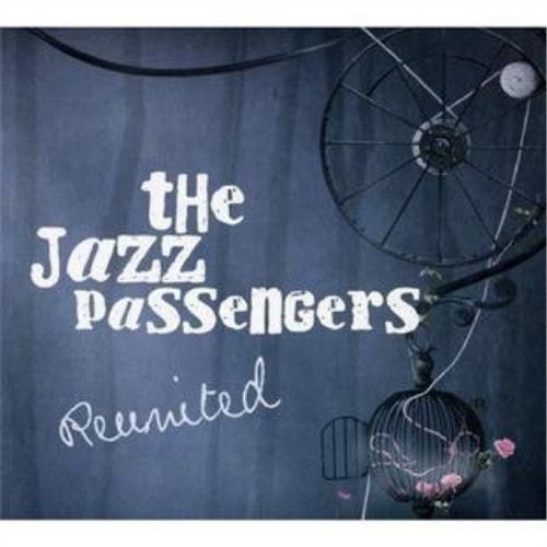 The jazz passengers reunited - the,