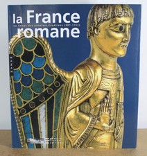 La France romane au temps des premiers Capétiens (987-1152) collectif 2005 Hazan