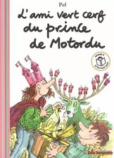 L'ami vert cerf du prince de Motordu, Pef et  Geneviève Ferrier