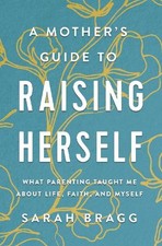 Sarah Bragg A Mother's Guide