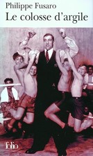Le colosse d'argile - Fusaro, Philippe