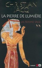 La Pierre de lumière, tome 2 : La Femme sage - Jacq, Christian