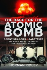 Norman Ridley The Race for the Atomic Bomb (Relié)