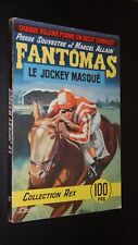 FANTÔMAS - LE JOCKEY MASQUÉ - P. Souvestre & M. Allain - COLLECTION REX n°47