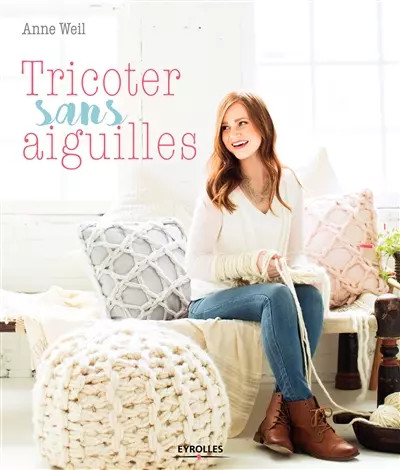 Tricoter sans aiguilles - ,, anne