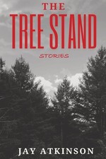 Jay Atkinson The Tree Stand