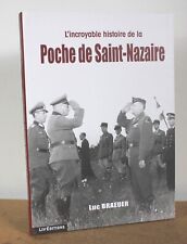 L'incroyable histoire de la Poche de Saint-Nazaire Luc Braeuer 2012