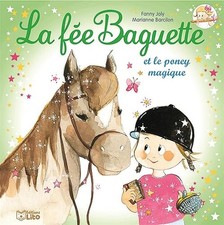 La fée Baguette et le poney magique - Joly, Fanny