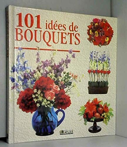 101 idées bouquets - 101, de