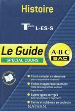 ABC Bac - Le Guide : Histoire, terminales L - ES - S (Spécial cours), Collectif