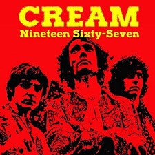 Cream - Nineteen Sixty-seven -