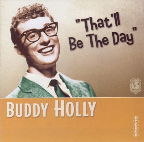 Buddy holly that the - buddy, that'll