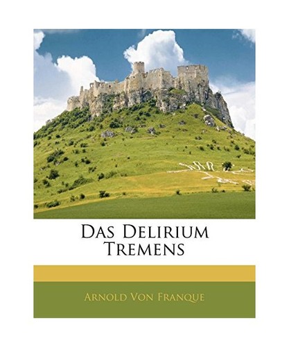 Das delirium tremens - das,