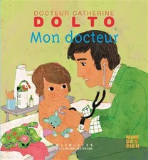 Mon docteur, Catherine Dolto, Colline Faure-Poirée et Frédérick Mansot