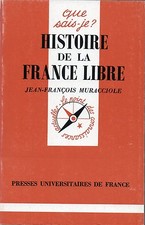 HISTOIRE de la FRANCE LIBRE = Que sais-je N° 1078 QSJ + Jean-François MURACCIOLE