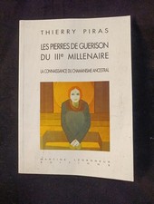 Les Pierres de guérison Du IIIe Millénaire Chamanisme Ancestral Thierry PIRAS