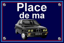 plaque " PLACE DE MA BMW E 30