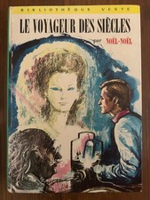 LE VOYAGEUR DES SIECLES NOEL NOEL BIBLIOTHEQ VERTE HACHETTE 1971 SF VOYAGE TEMPS
