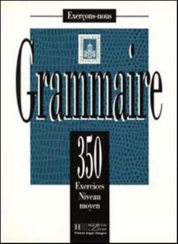 Les 350 exercices grammaire - exercices,
