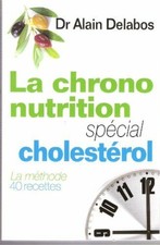 La chrono nutrition spécial cholestérol | Alain (dr) Delabos | Comme neuf