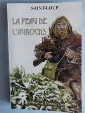 Saint-Loup (Marc Augier) LA PEAU DE L'AUROCH éditions de l'homme libre 1999
