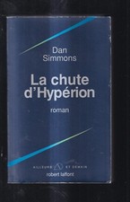 DAN SIMMONS : LA CHUTE D'YPERION. ROBERT LAFFONT. AILLEURS ET DEMAIN. 1992.