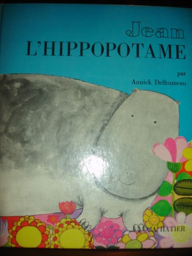 Jean hippopotame annick - l'hippopotame,