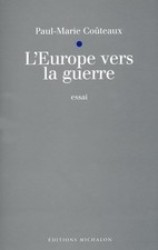 L'Europe vers la guerre - Paul-Marie Coûteaux - V2171960