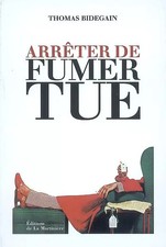 Arrêter de fumer tue, Thomas Bidegain