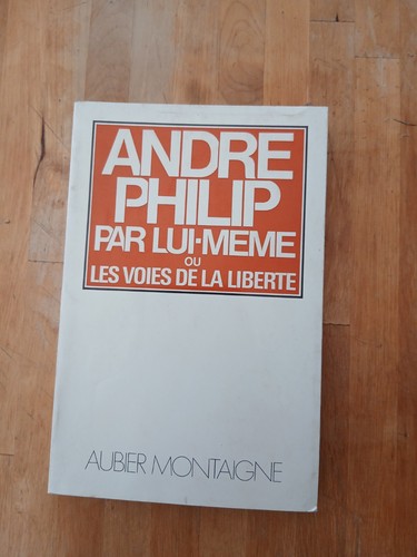 Andre philip par lui même - lui-même, ou