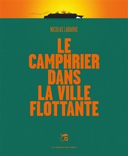 Le camphrier dans le ville flottante, Nicolas LABARRE