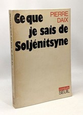 Ce que je sais de soljenitsyne