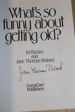 SIGNED Whats So Funny About Getting Old Ed Fischer Jane Thomas Noland 1991