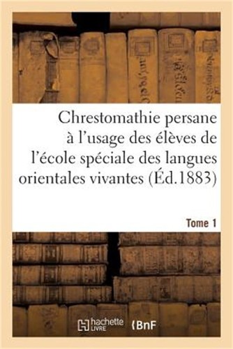 Chrestomathie persane tome 1 - persane.,