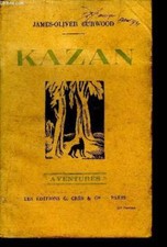 Kazan - collection aventures - JAMES OLIVER CURWOOD, postif louis