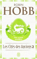 Les Cités des Anciens, Tome 2 : Les eaux acides, Robin Hobb