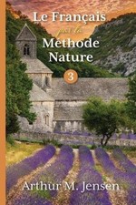 Le Francais par la Methode Nature, 3 [French] by Jensen, Arthur [Paperback] NEUF