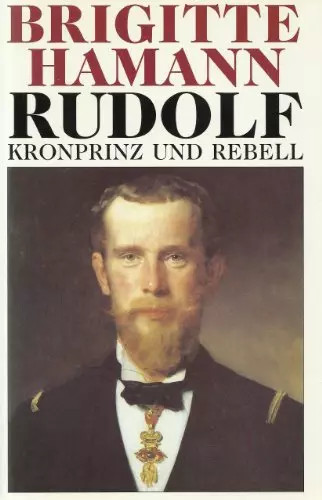 Rudolf kronprinz und rebell - rudolf:,