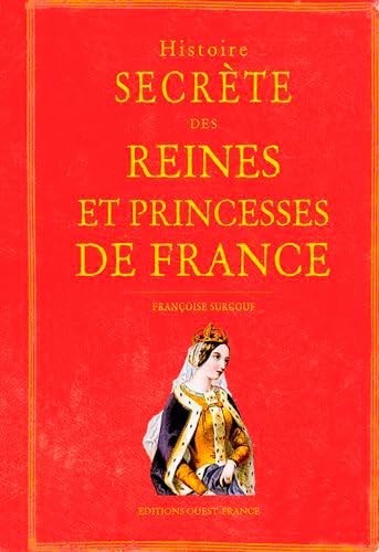 Histoire secrète des reines - des,