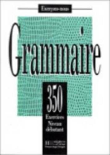 350 exercices grammaire - 350, de