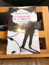 Robert Doisneau A l'Imparfait de l'objectif souvenirs et portraits Belfond 1989