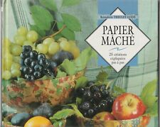 Papier mâché 25 créations expliquées Bernadette Theulet-Luzie