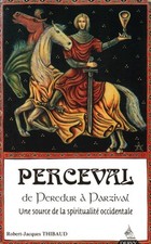 PERCEVAL, DE PEREDUR A PARZIVAL DE ROBERT-JACQUES THIBAUD EDITIONS DERVY