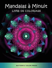 Mandalas a Minuit Livre de Coloriage: Livre de Coloriage pour Adultes (French Ed