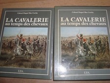 COLONEL DUGUE MAC CARTY LA CAVALERIE AU TEMPS DES CHEVAUX ED EPA 1989