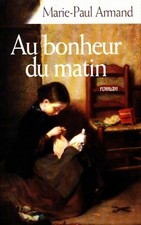 Au bonheur du matin - Marie-Paul Armand - V2195222