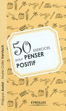 50 exercices pour penser positif, Philippe Auriol et Marie-Odile Vervisch